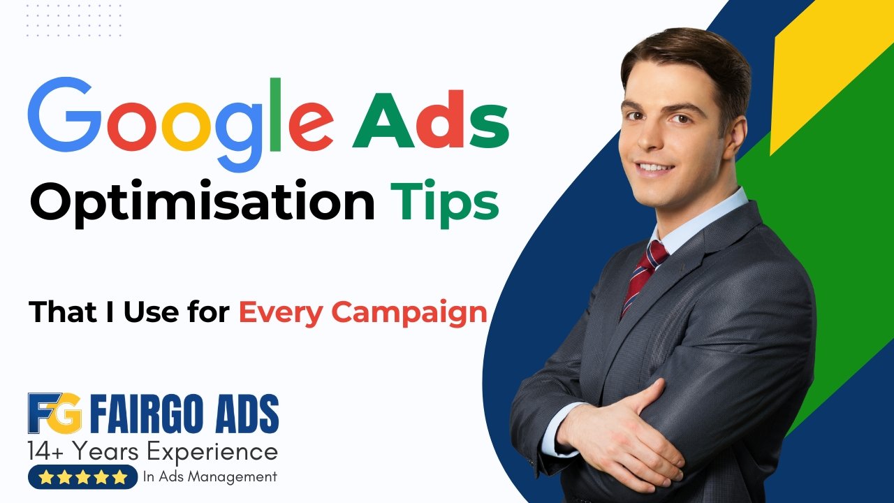 Google Ads Optimisation Tips That I Use for Every Campaign