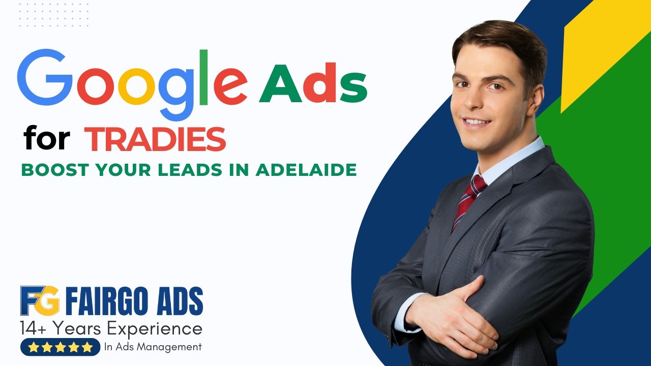 Google Ads for Tradies: Boost Your Leads in Adelaide