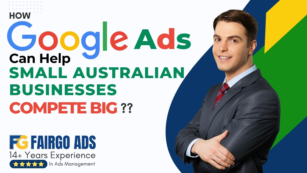 How Google Ads Can Help Small Australian Businesses Compete Big
