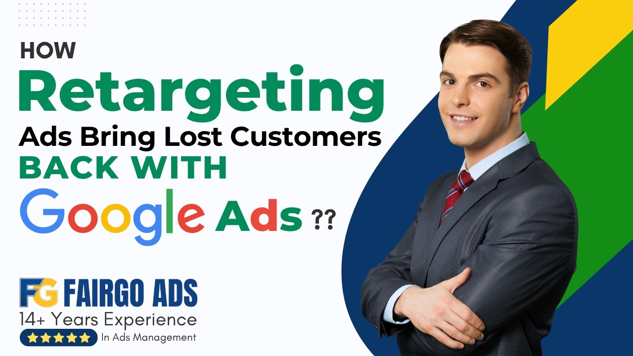 How Retargeting Ads Bring Lost Customers Back (with Google Ads)