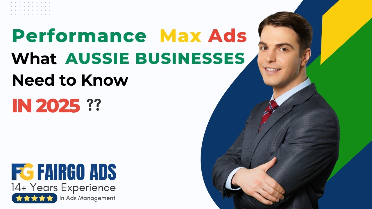 Performance Max Ads: What Aussie Businesses Need to Know in 2025