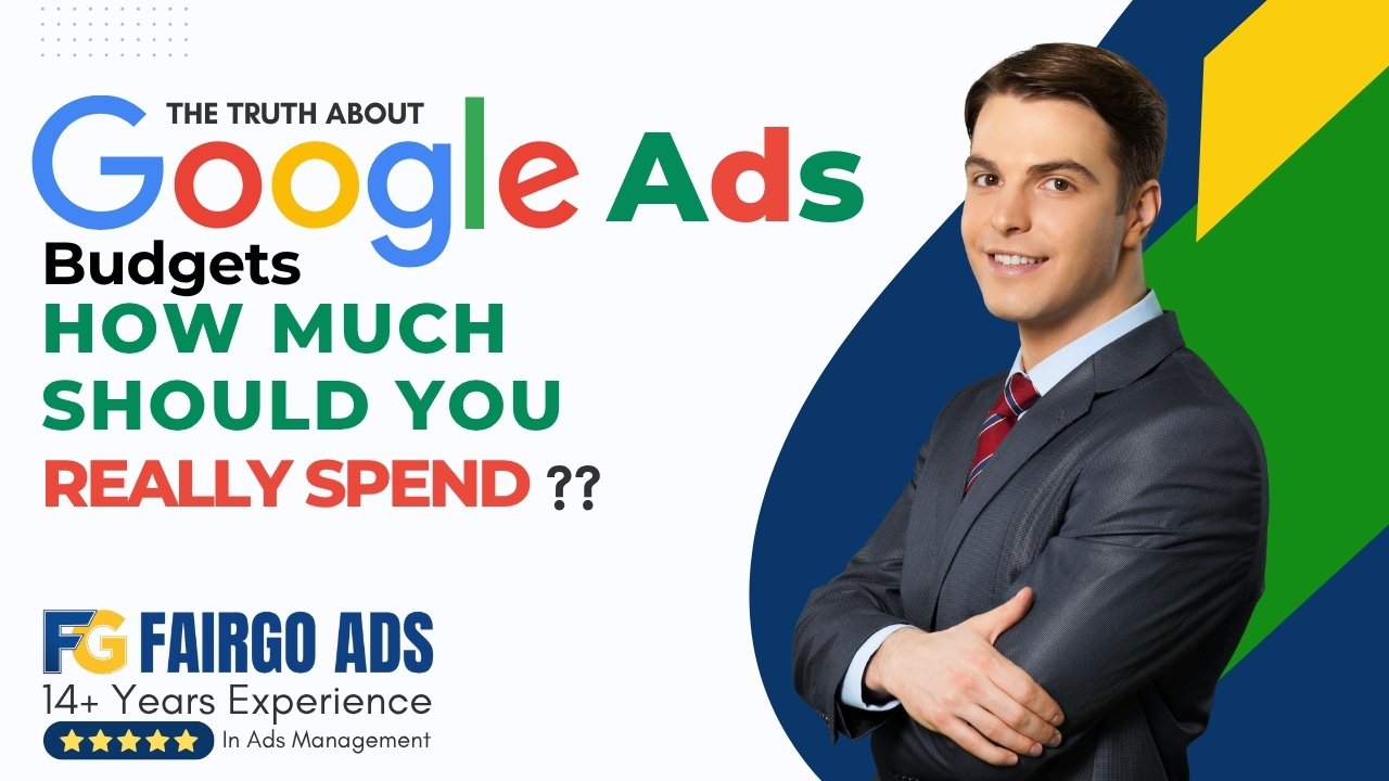 The Truth About Google Ads Budgets: How Much Should You Really Spend?