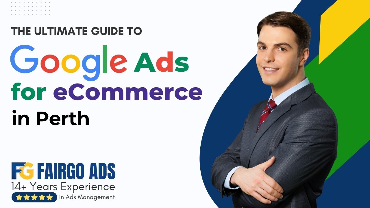 The Ultimate Guide to Google Ads for eCommerce in Perth