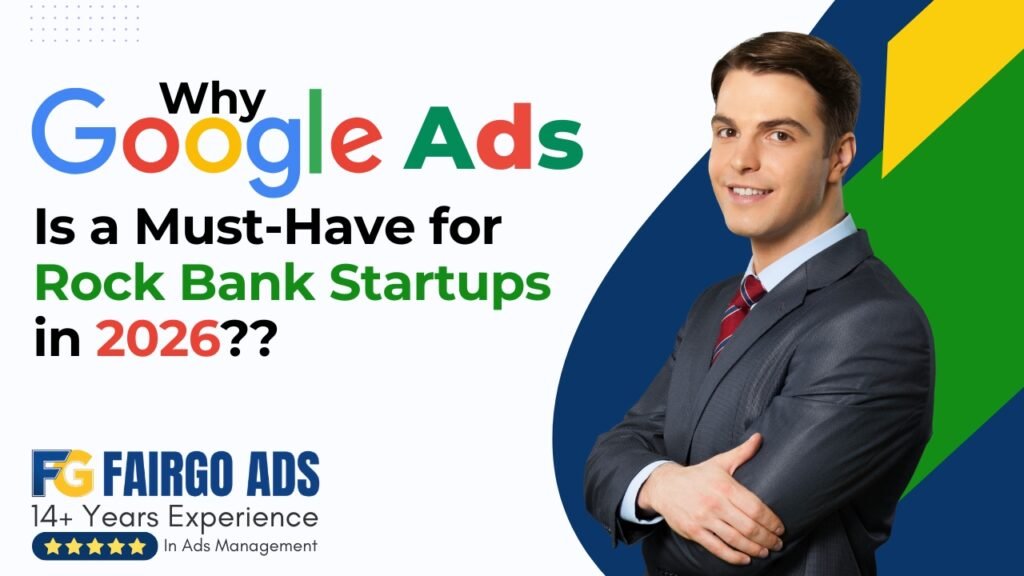 Why Google Ads Is a Must-Have for Rock Bank Startups in 2026