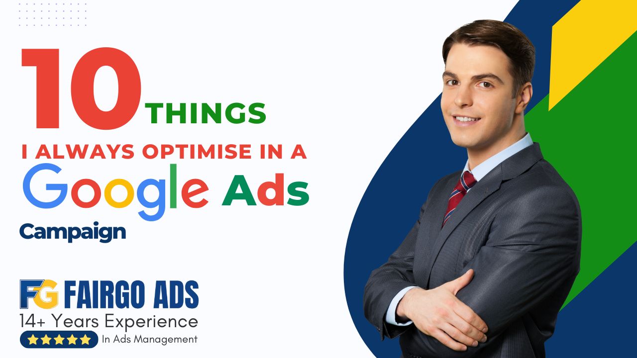 10 Things I Always Optimise in a Google Ads Campaign
