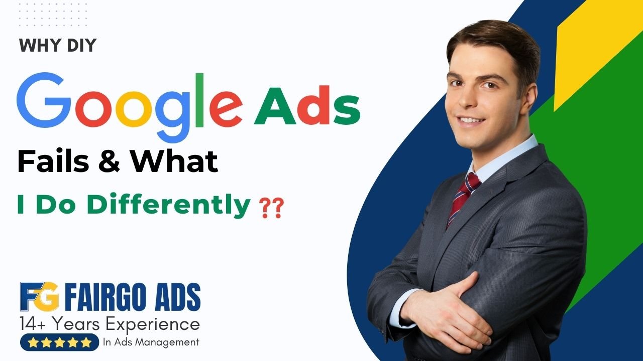 Why DIY Google Ads Fails & What I Do Differently