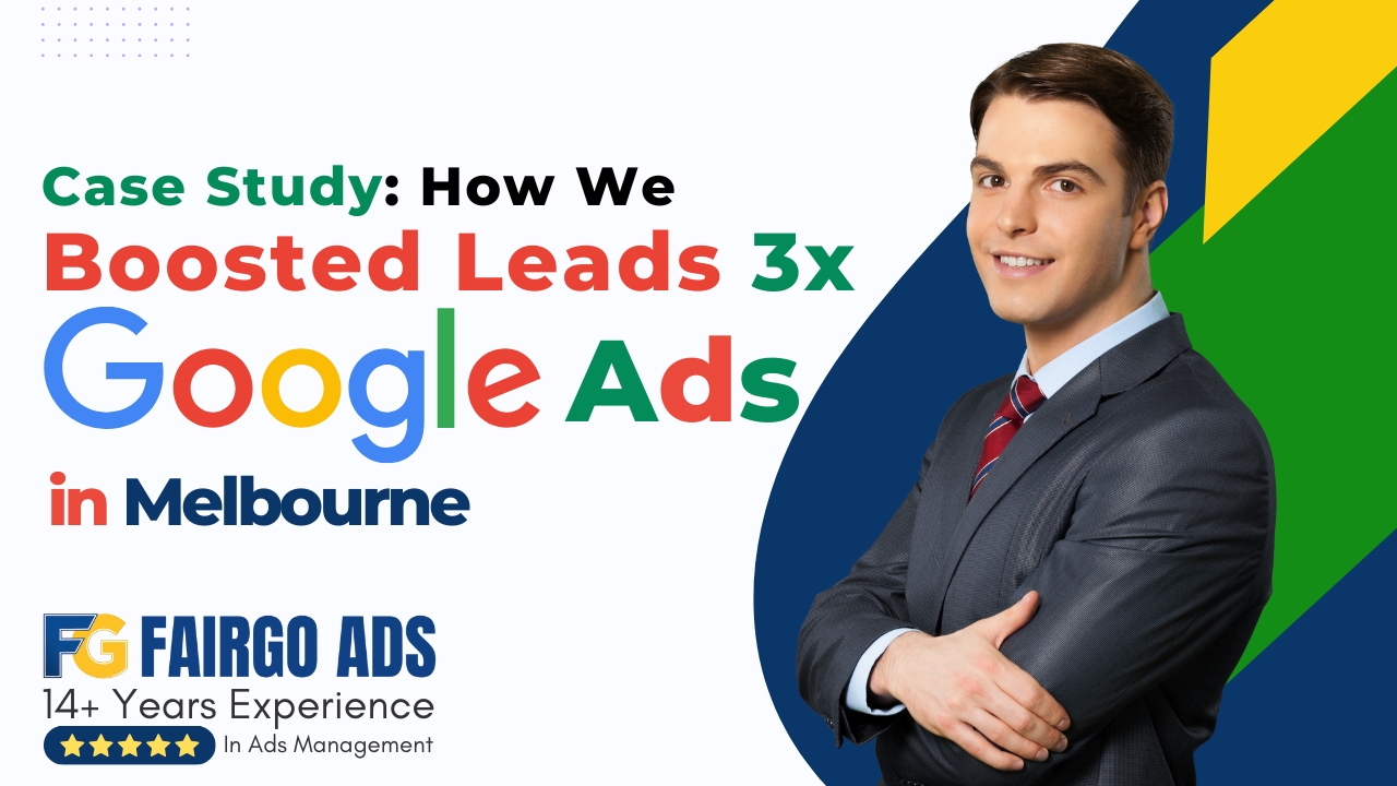 Case Study: How We Boosted Leads 3x with Google Ads in Melbourne