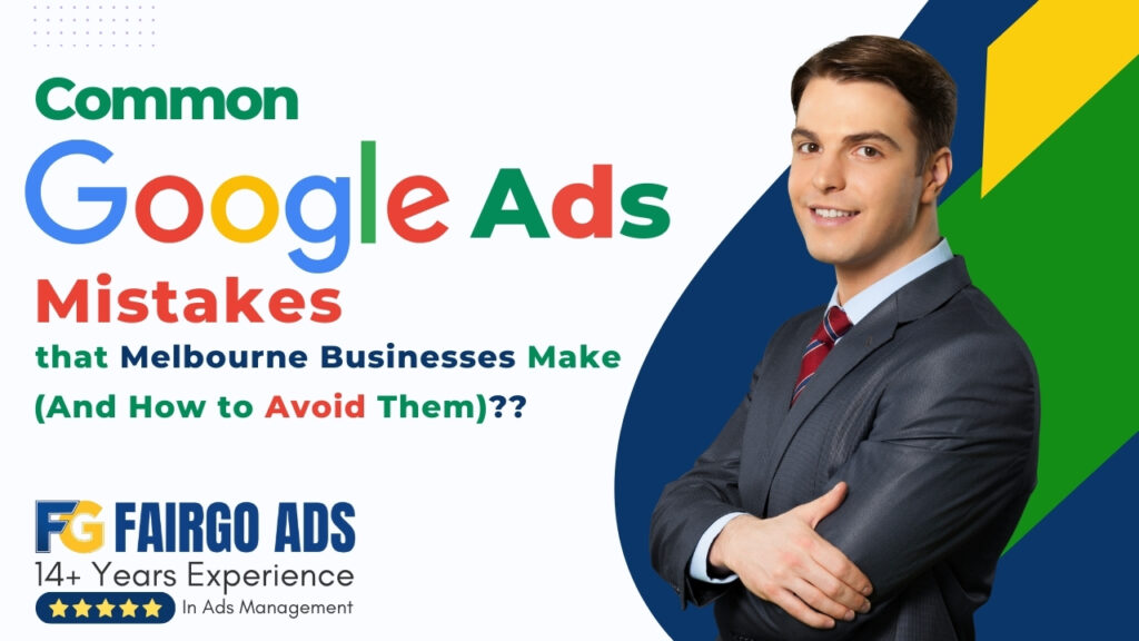 Common Google Ads Mistakes Melbourne Businesses Make (And How to Avoid Them)