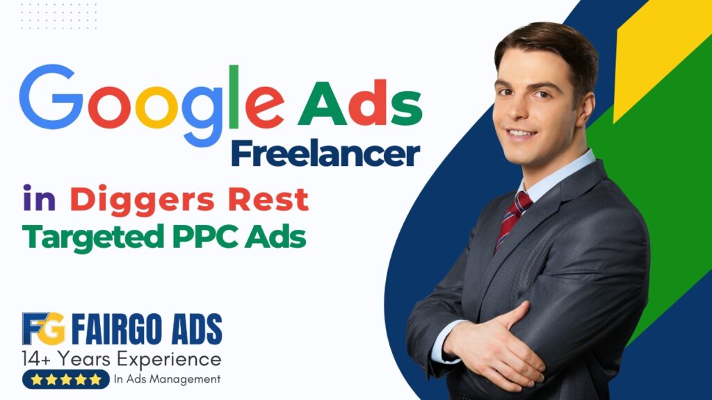Google Ads Freelancer Diggers Rest: Targeted PPC Ads