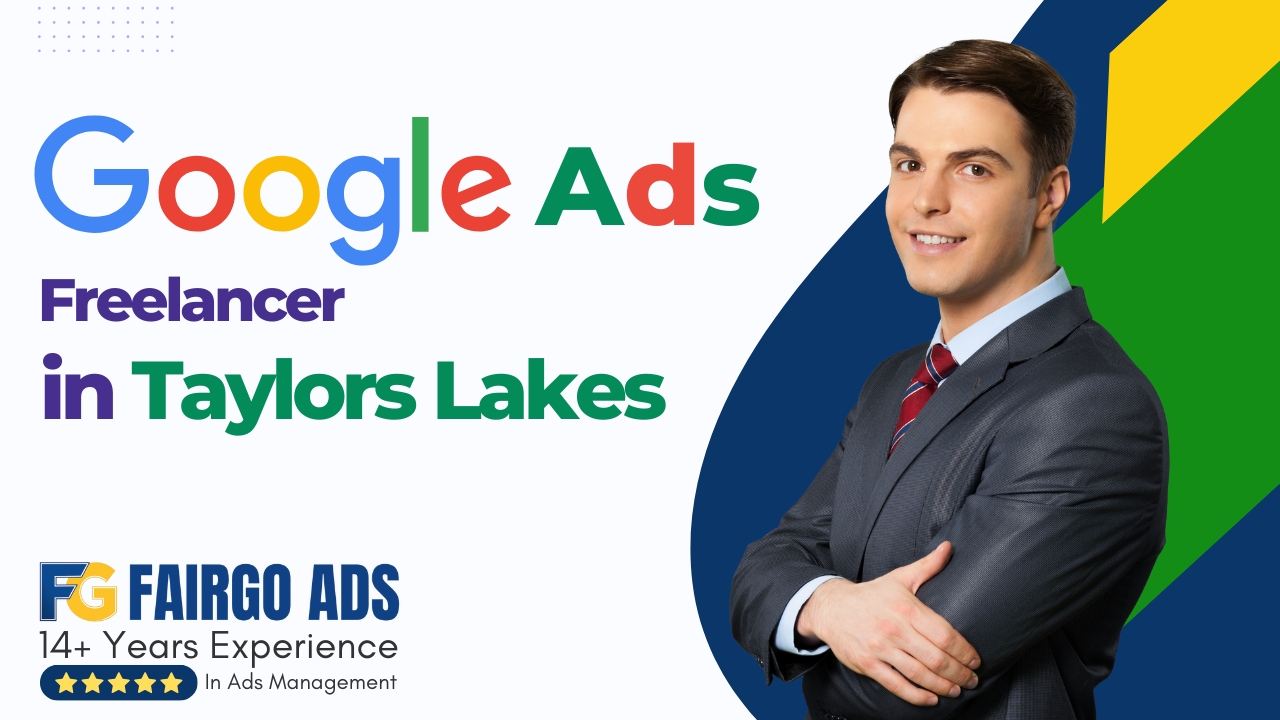 Google Ads Freelancer Taylors Lakes: PPC Done Right