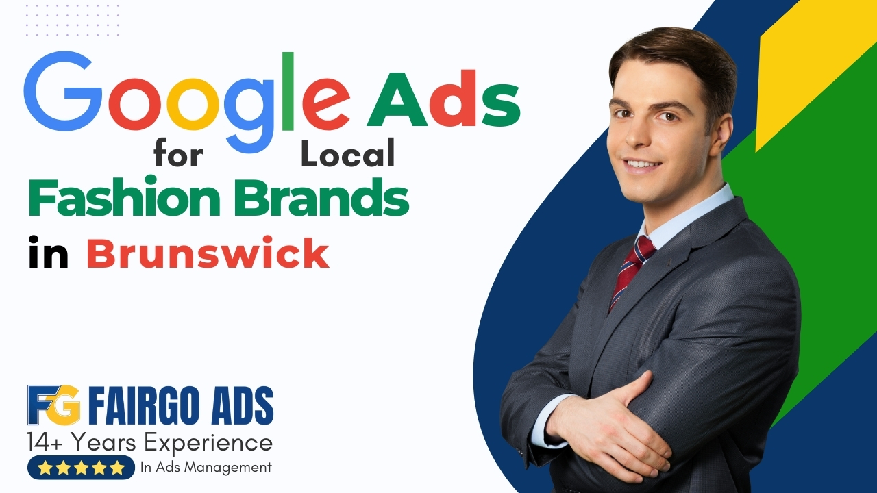 Google Ads for Local Fashion Brands in Brunswick