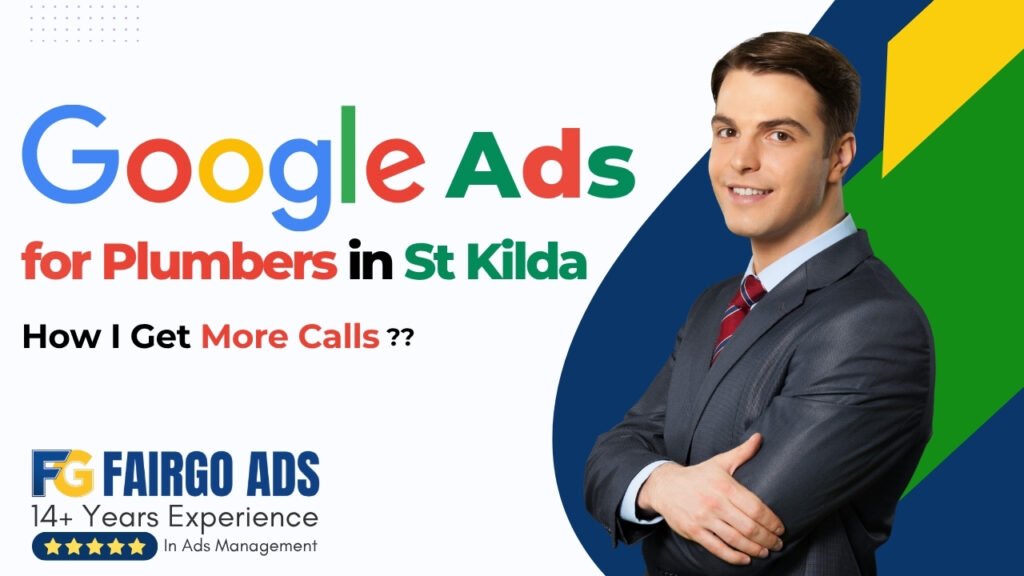 Google Ads for Plumbers in St Kilda: How I Get More Calls
