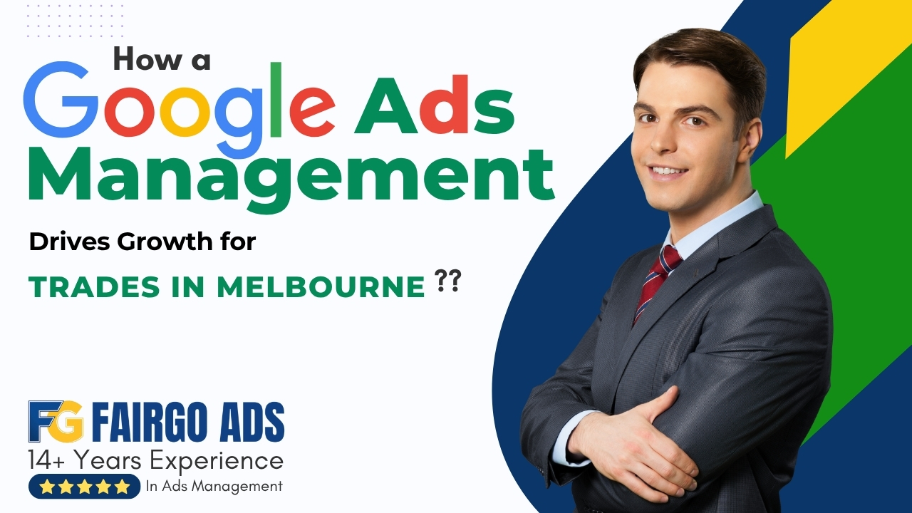 How Google Ads Management Drives Growth for Trades in Melbourne