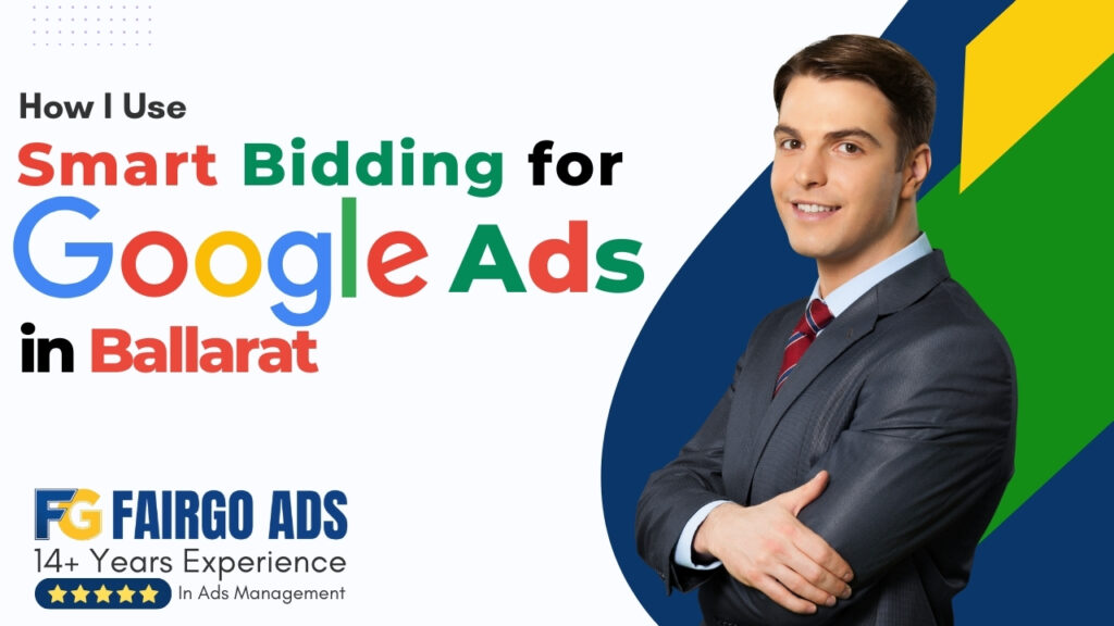 How I Use Smart Bidding for Google Ads Clients in Ballarat