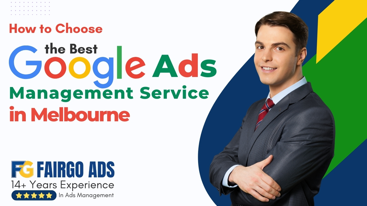 How to Choose the Best Google Ads Management Service in Melbourne