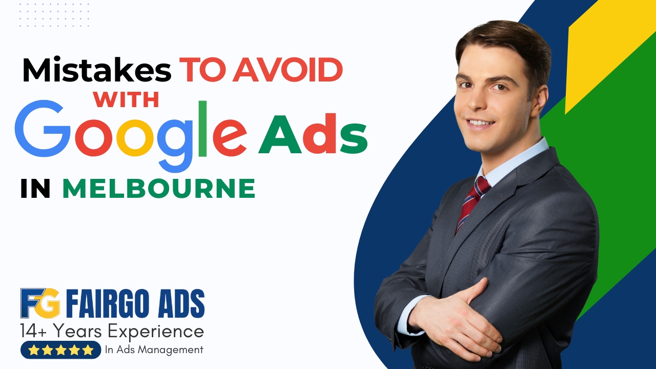 Mistakes to Avoid with Google Ads in Melbourne