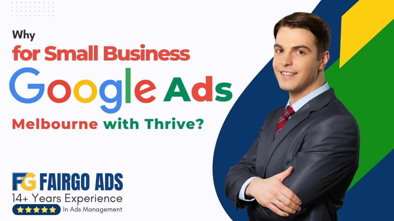 Why Google Ads for Small Business Melbourne with Thrive