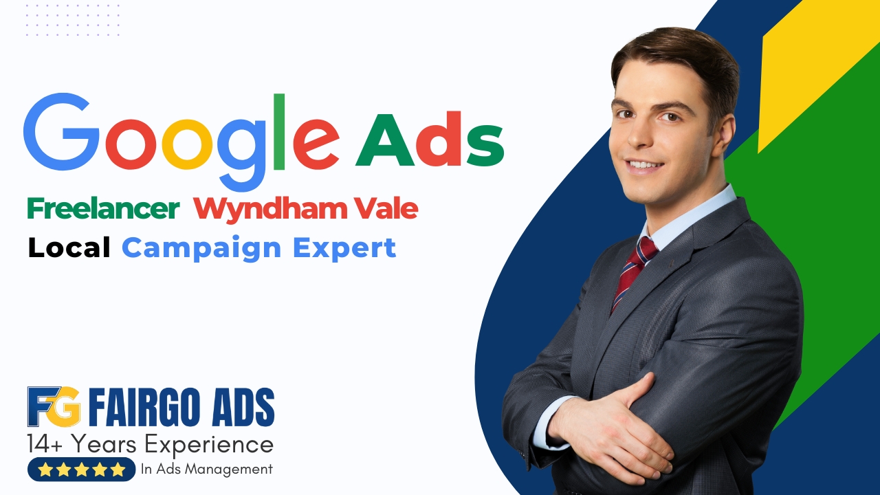 Google Ads Freelancer Wyndham Vale: Local Campaign Expert