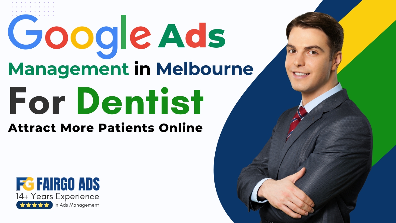 Dentist Google Ads Management Melbourne: Attract More Patients Online