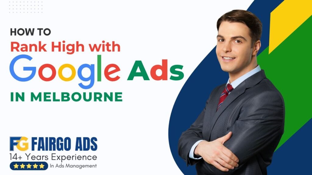 How to rank high using Google Ads in Melbourne