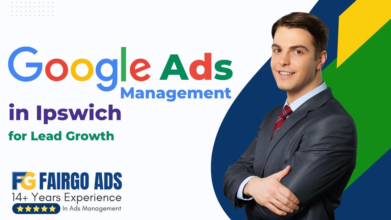 Google Ads Management in Ipswich for Lead Growth