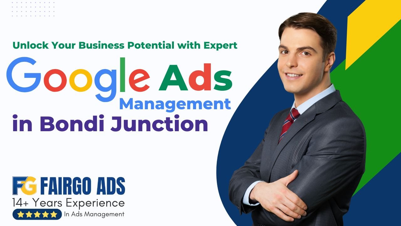 Unlock Your Business Potential with Expert Google Ads Management in Bondi Junction
