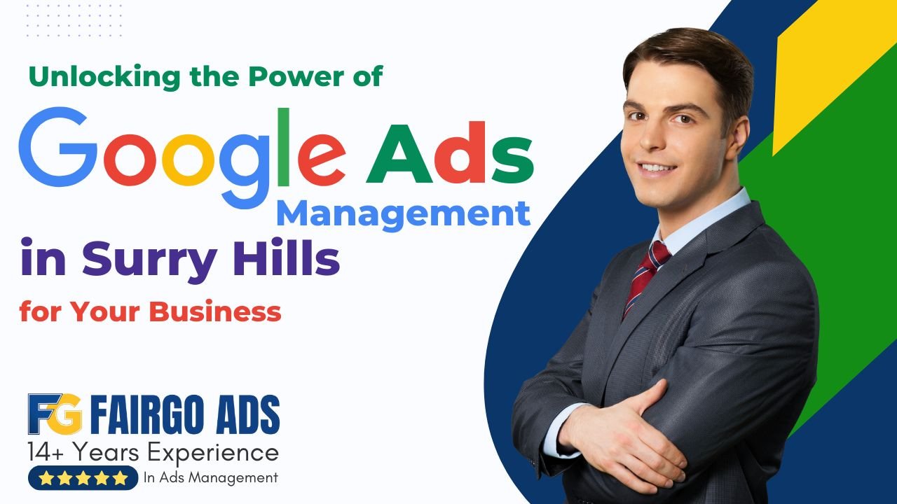 Unlocking the Power of Google Ads Management in Surry Hills for Your Business