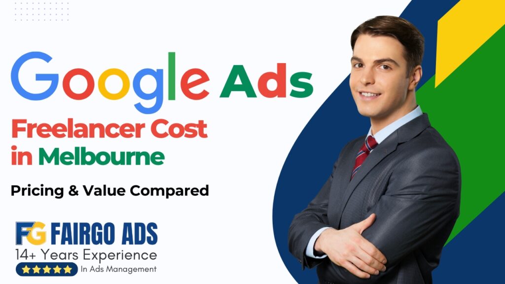 Google Ads Freelancer Cost in Melbourne: Pricing & Value Compared