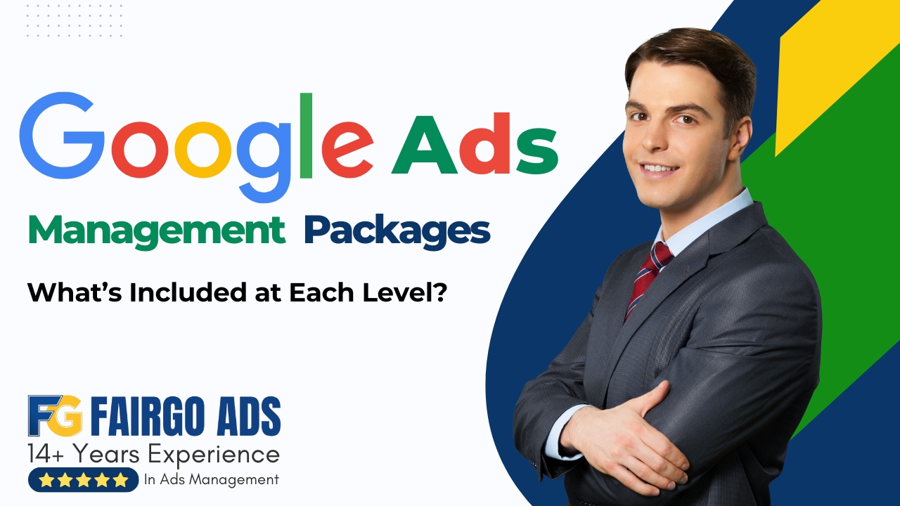 Google Ads Management Packages: What’s Included at Each Level?