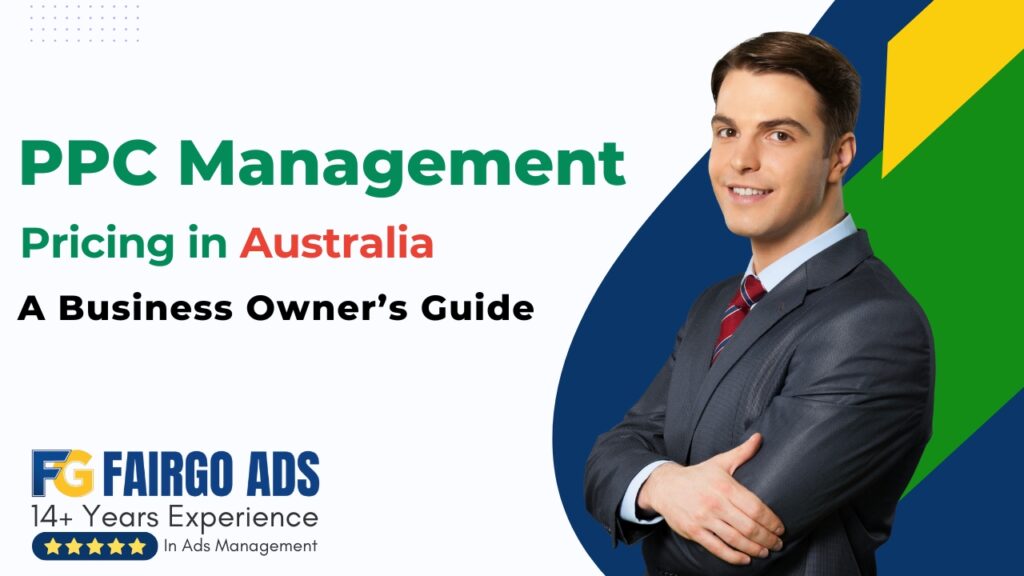 PPC Management Pricing in Australia: A Business Owner’s Guide