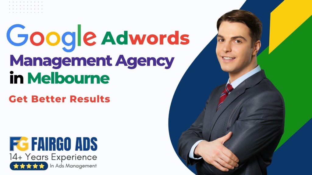 Adwords Management Agency Melbourne – Get Better Results