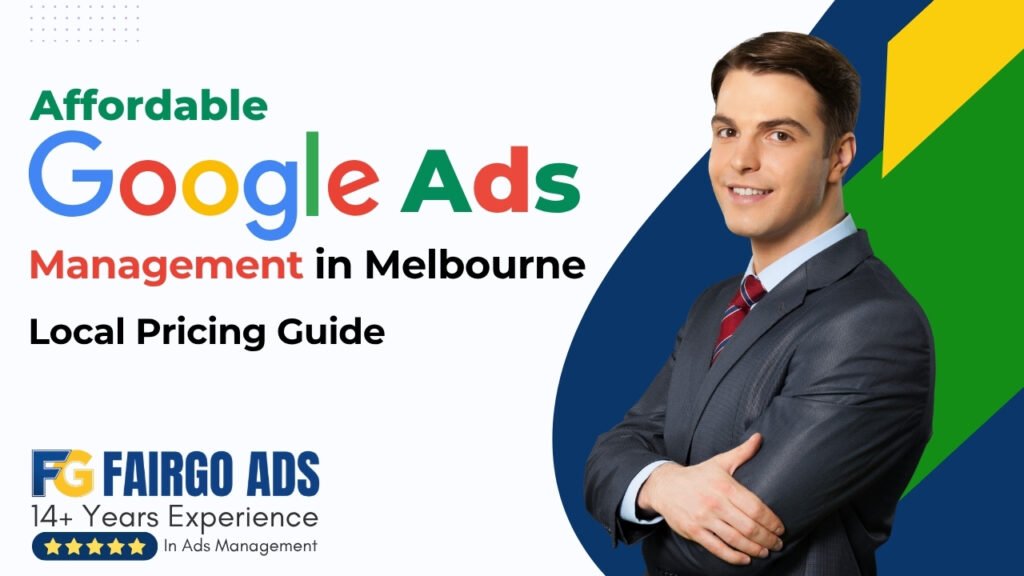 Affordable Google Ads Management in Melbourne: Local Pricing Guide