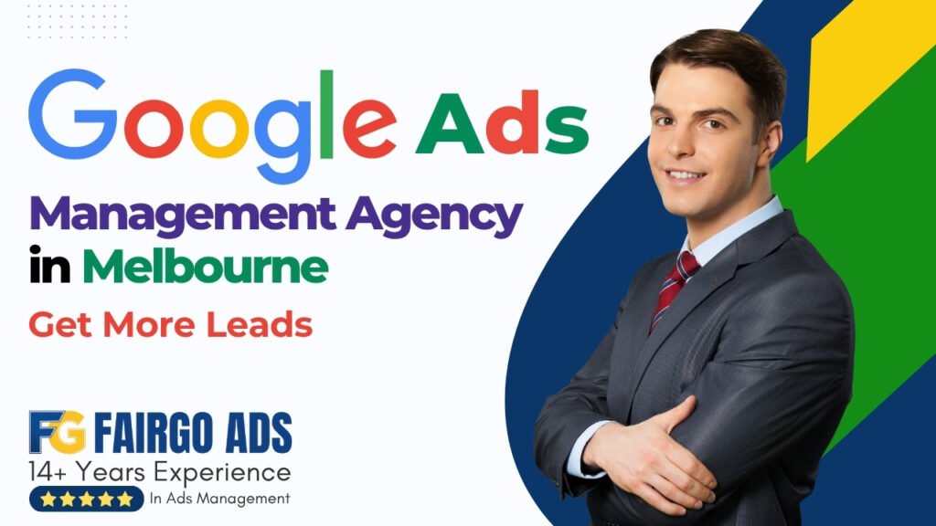 Google Ads Management Agency Melbourne – Get More Leads