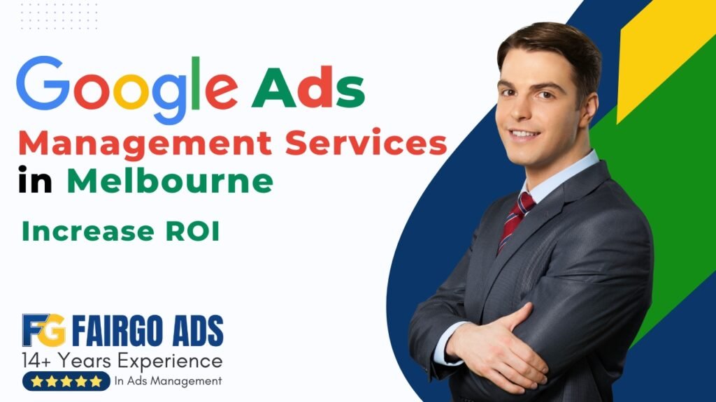 Google Ads Management Services Melbourne – Increase ROI