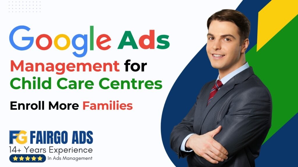 Google Ads Management for Child Care Centres – Enrol More Families