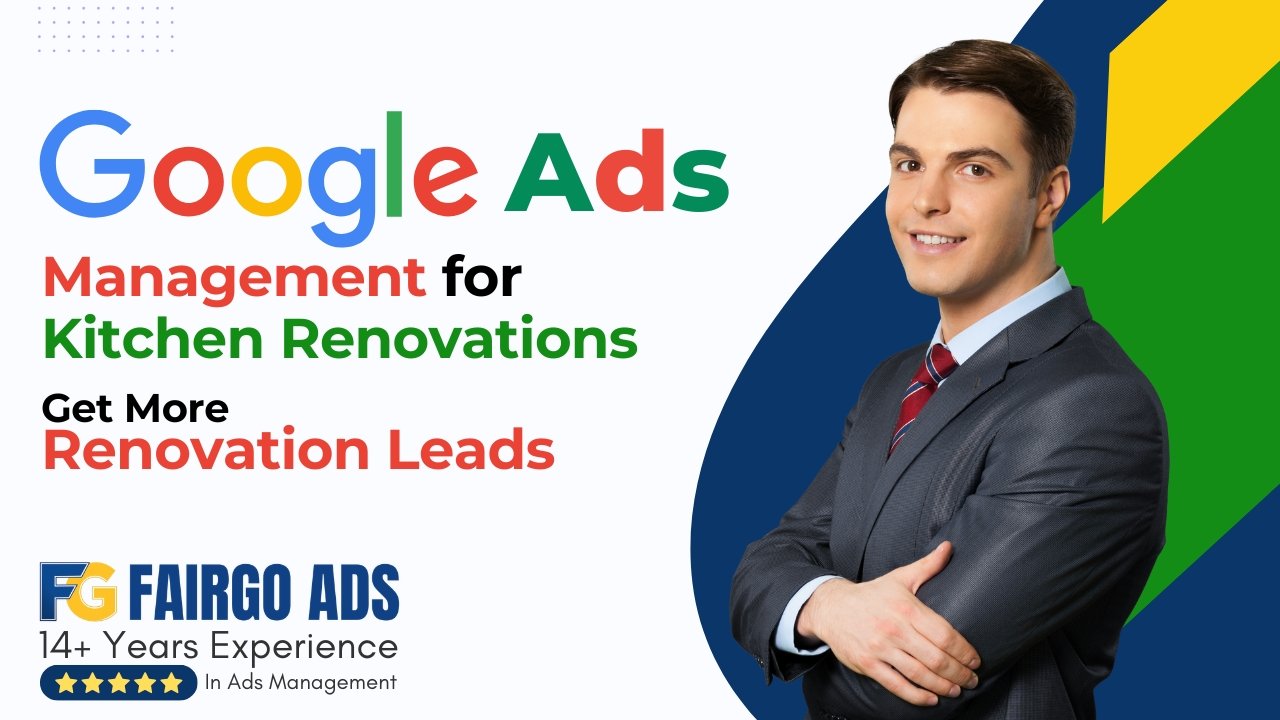Google Ads Management for Kitchen Renovations – Get More Renovation Leads