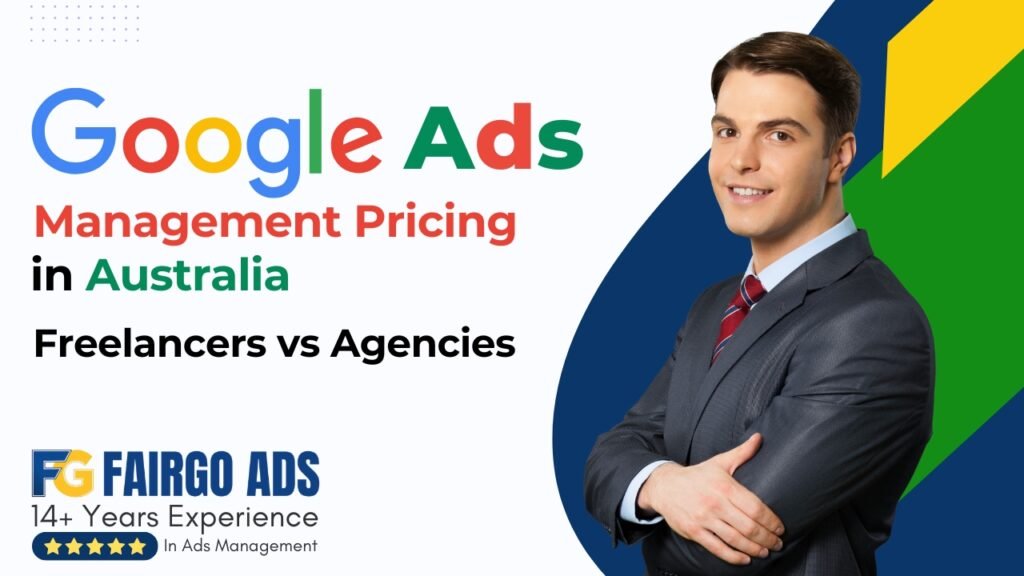 Google Ads Pricing in Australia Explained: Freelancers vs Agencies