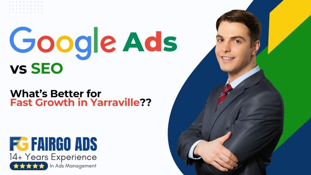 Google Ads vs SEO: What’s Better for Fast Growth in Yarraville?