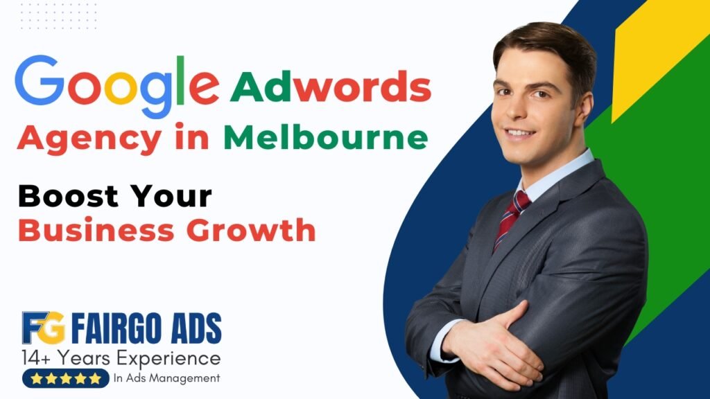 Google Adwords Agency Melbourne – Boost Your Business Growth
