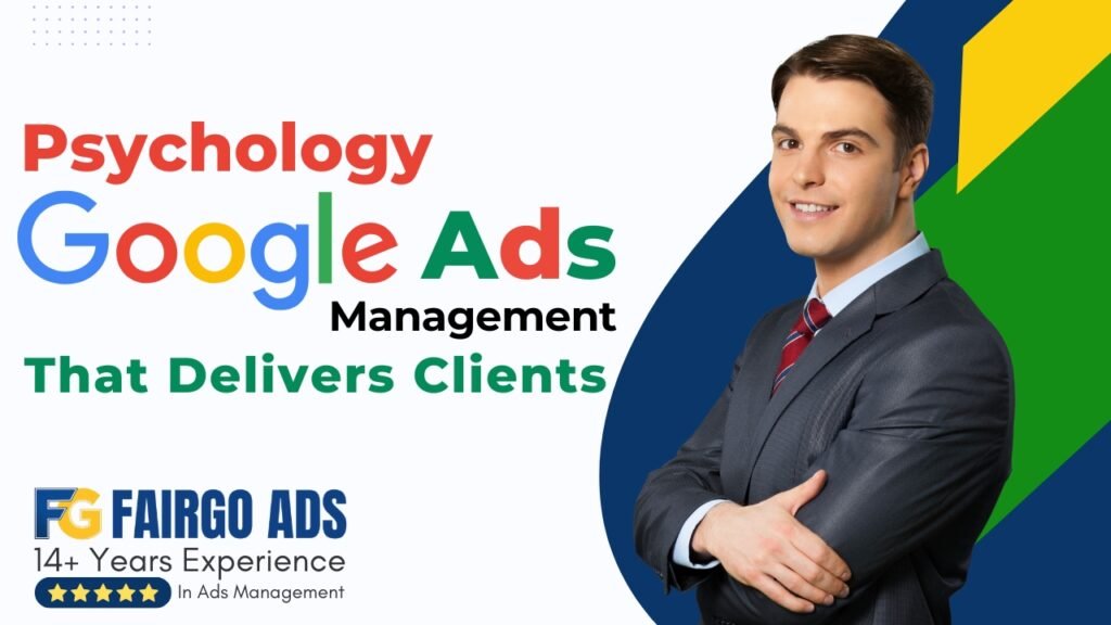Psychology Google Ads Management That Delivers Clients