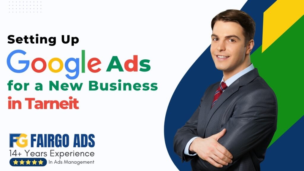 Step-by-Step: Setting Up Google Ads for a New Business in Tarneit