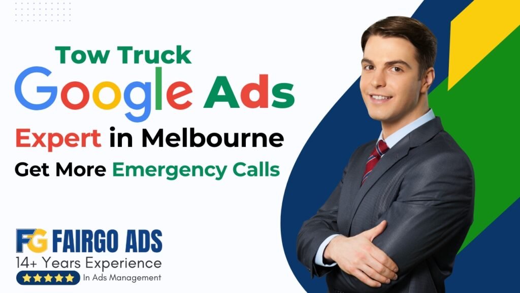 Tow Truck Google Ads Expert Melbourne – Get More Emergency Calls