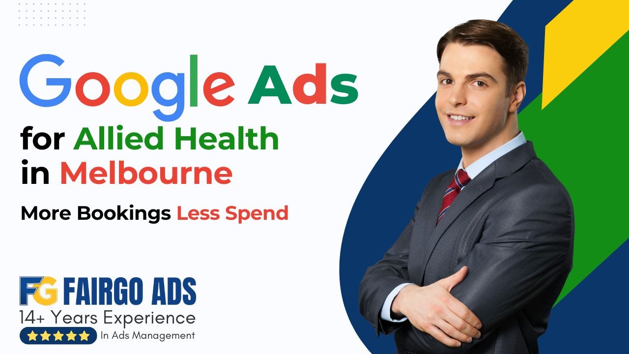 Google Ads for Allied Health in Melbourne: More Bookings Less Spend